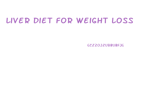 Liver Diet For Weight Loss