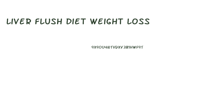 Liver Flush Diet Weight Loss