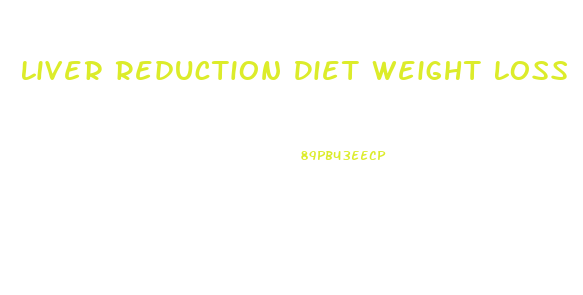 Liver Reduction Diet Weight Loss