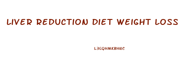 Liver Reduction Diet Weight Loss