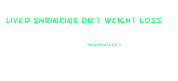 Liver Shrinking Diet Weight Loss