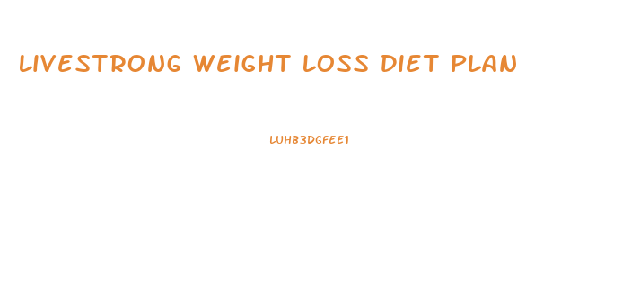 Livestrong Weight Loss Diet Plan