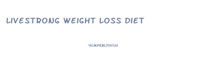 Livestrong Weight Loss Diet