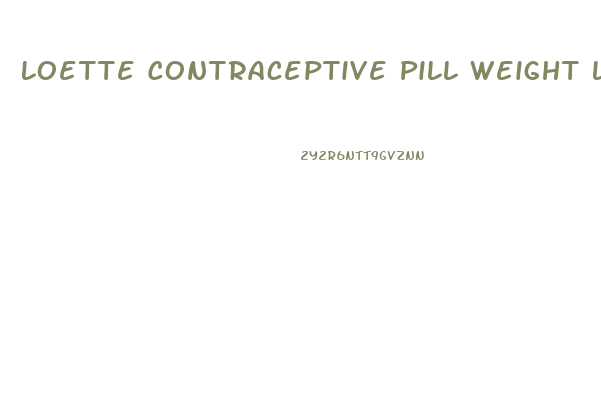 Loette Contraceptive Pill Weight Loss
