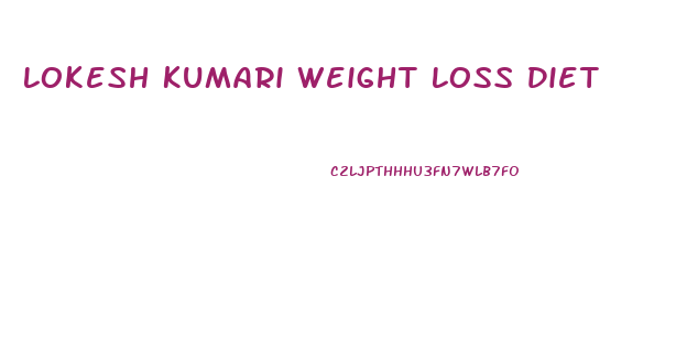 Lokesh Kumari Weight Loss Diet