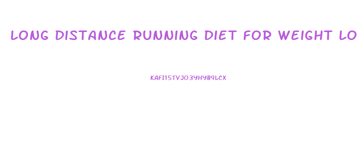 Long Distance Running Diet For Weight Loss