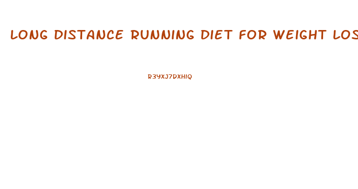 Long Distance Running Diet For Weight Loss