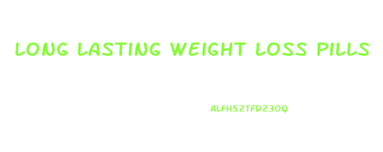 Long Lasting Weight Loss Pills