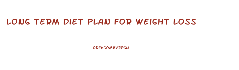 Long Term Diet Plan For Weight Loss