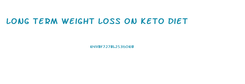 Long Term Weight Loss On Keto Diet