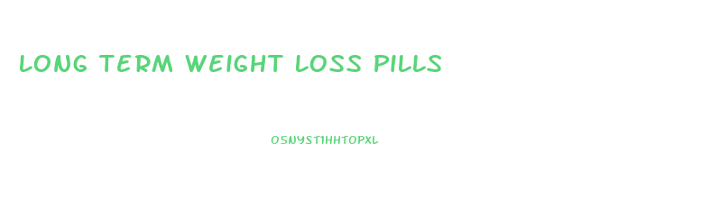 Long Term Weight Loss Pills