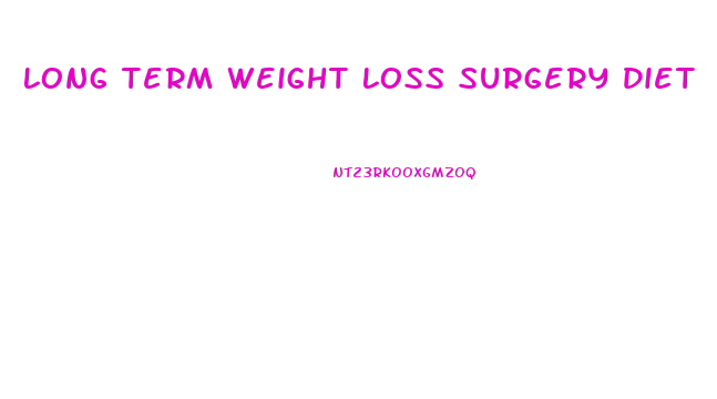 Long Term Weight Loss Surgery Diet