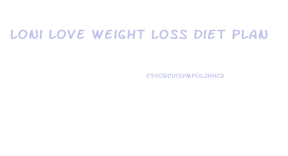 Loni Love Weight Loss Diet Plan