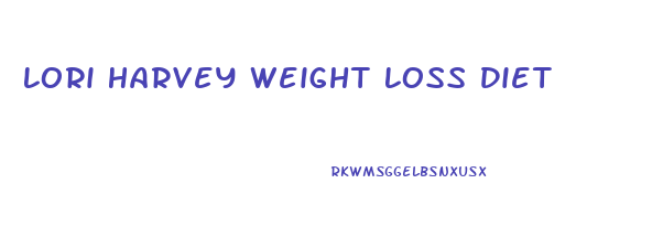 Lori Harvey Weight Loss Diet