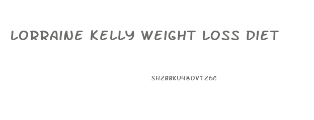 Lorraine Kelly Weight Loss Diet