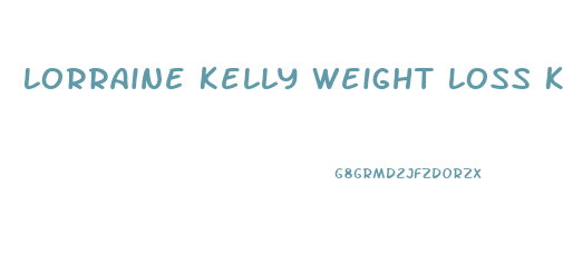 Lorraine Kelly Weight Loss Keto Diet