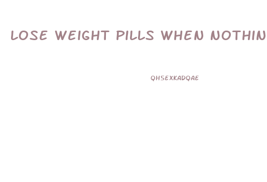 Lose Weight Pills When Nothing Works