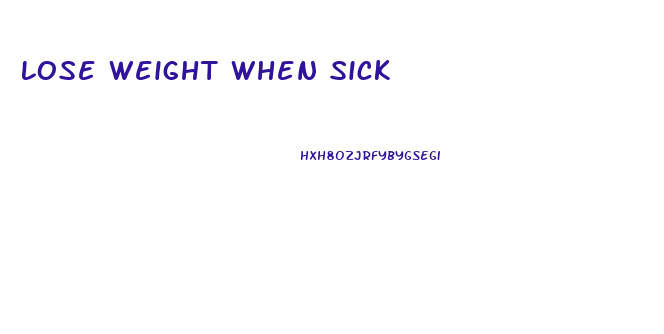 Lose Weight When Sick