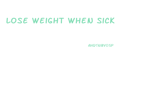 Lose Weight When Sick