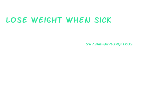 Lose Weight When Sick