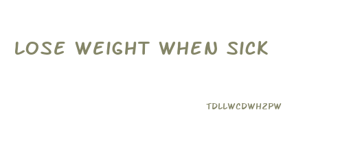 Lose Weight When Sick