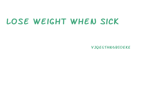 Lose Weight When Sick