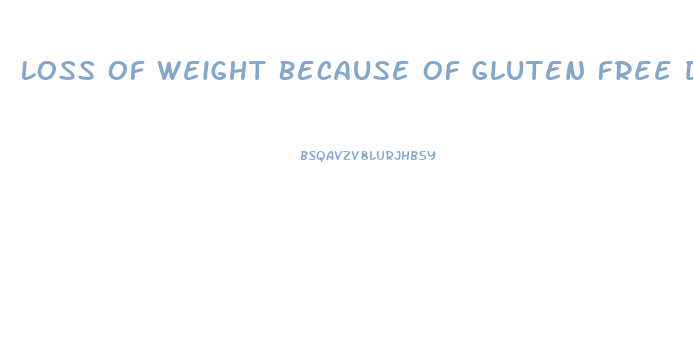 Loss Of Weight Because Of Gluten Free Diet