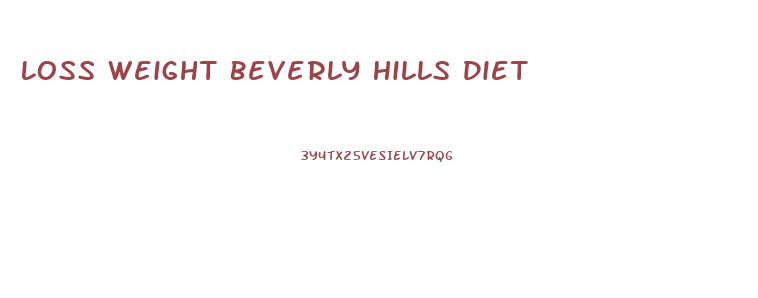 Loss Weight Beverly Hills Diet