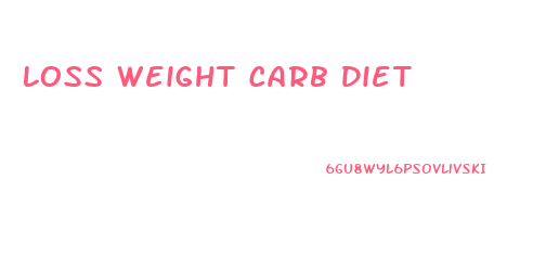 Loss Weight Carb Diet