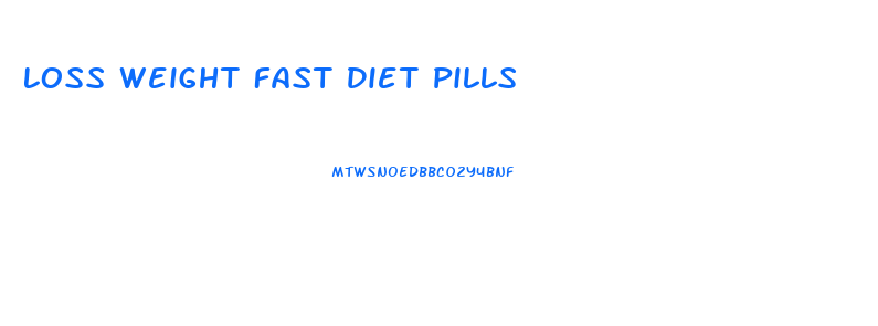 Loss Weight Fast Diet Pills