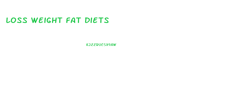 Loss Weight Fat Diets