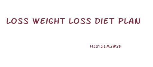 Loss Weight Loss Diet Plan