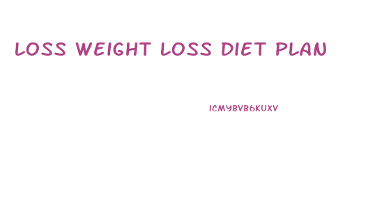 Loss Weight Loss Diet Plan