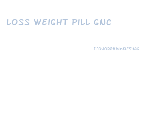 Loss Weight Pill Gnc