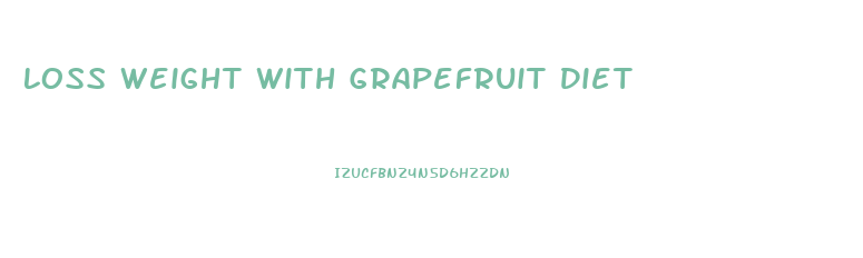 Loss Weight With Grapefruit Diet