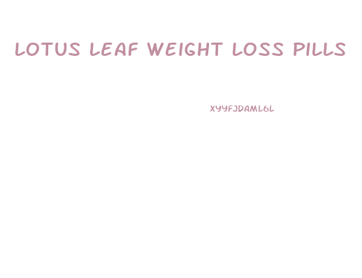 Lotus Leaf Weight Loss Pills