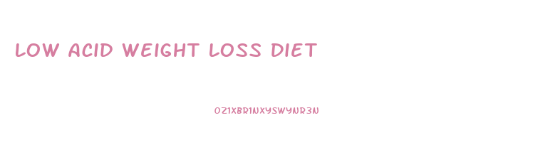 Low Acid Weight Loss Diet