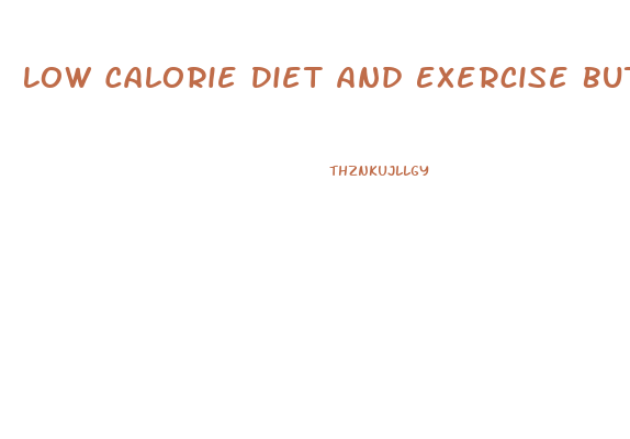 Low Calorie Diet And Exercise But No Weight Loss