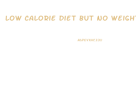 Low Calorie Diet But No Weight Loss