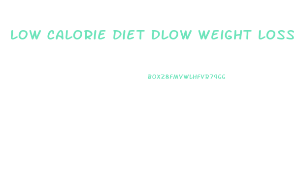 Low Calorie Diet Dlow Weight Loss