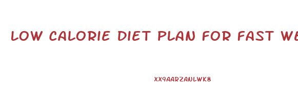 Low Calorie Diet Plan For Fast Weight Loss India