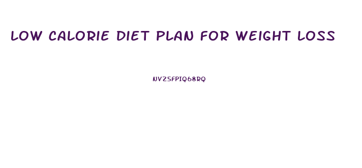 Low Calorie Diet Plan For Weight Loss