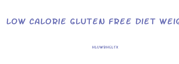 Low Calorie Gluten Free Diet Weight Loss