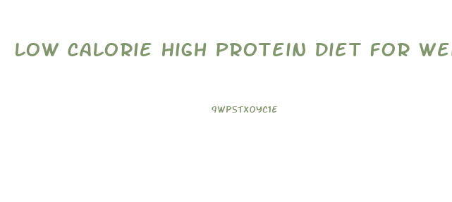 Low Calorie High Protein Diet For Weight Loss