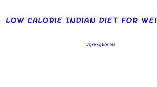 Low Calorie Indian Diet For Weight Loss