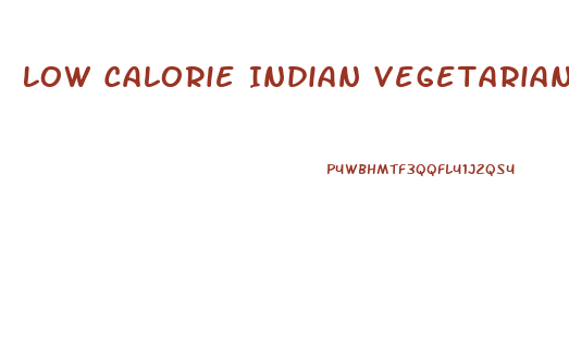 Low Calorie Indian Vegetarian Diet Plan For Weight Loss