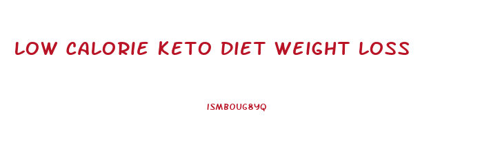 Low Calorie Keto Diet Weight Loss