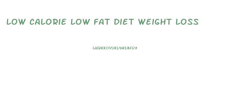 Low Calorie Low Fat Diet Weight Loss