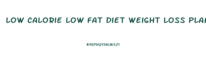 Low Calorie Low Fat Diet Weight Loss Plan