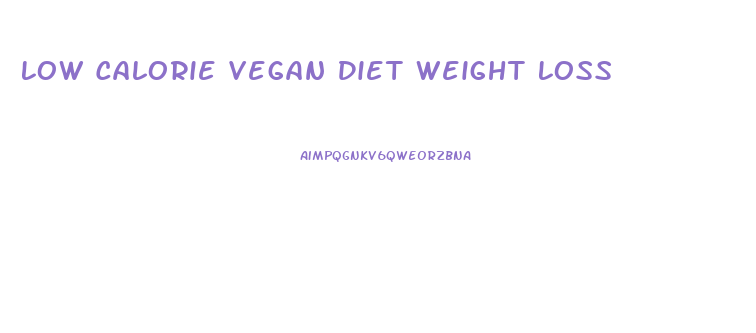 Low Calorie Vegan Diet Weight Loss